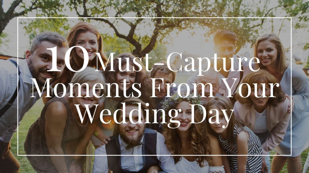 10 Must-Capture Moments for Your Wedding Day: From Vows to Your Wedding Shoes