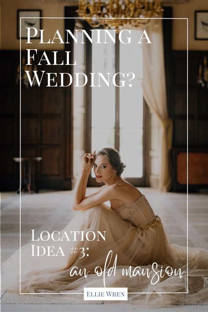 Planning a Fall Wedding in old mansion