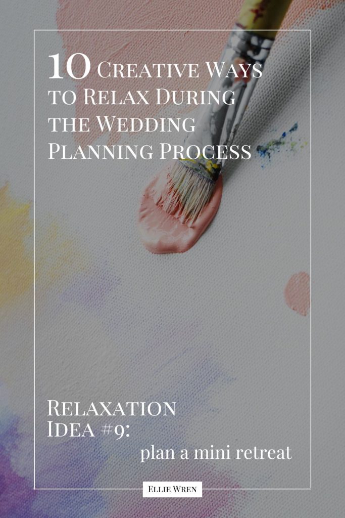 10 Creative Ways to Relax During the Wedding Planning Process